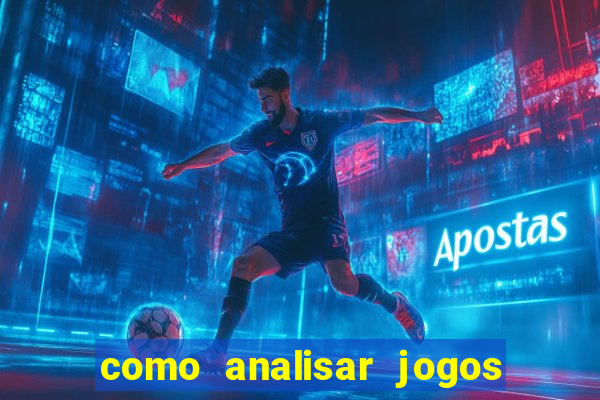 como analisar jogos de futebol para apostar